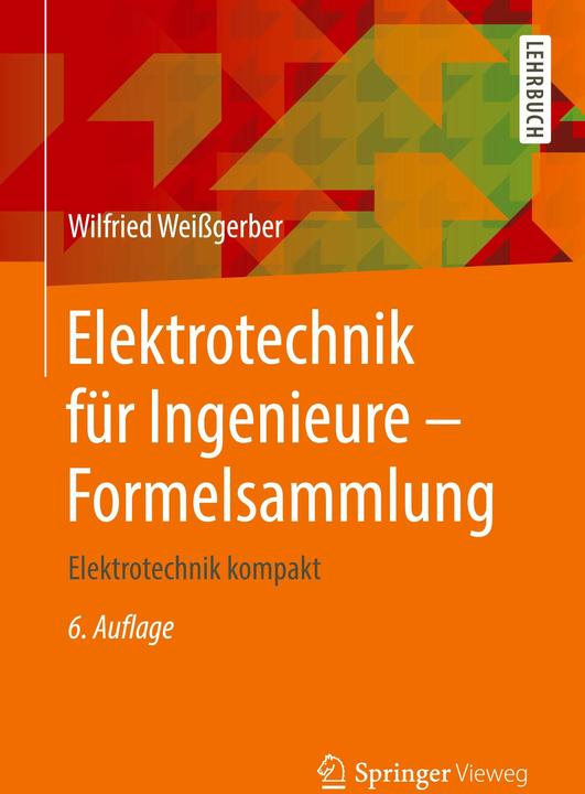 Produktbild Elektrotechnik für Ingenieure - Formelsammlung (Deutsch, Wilfried Weißgerber, 2018)