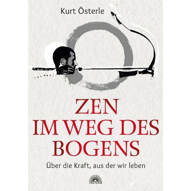 Zen im Weg des Bogens, Ratgeber von Kurt Österle