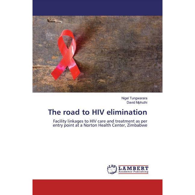 The road to HIV elimination, Fachbücher von Nigel Tungwarara, David Mphuthi