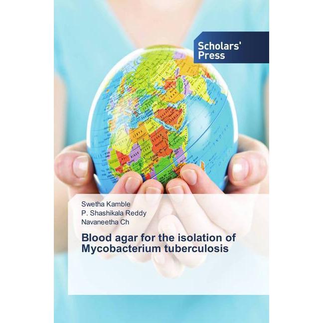 Blood agar for the isolation of Mycobacterium tuberculosis, Fachbücher von P. Shashikala Reddy, Navaneetha Ch, Swetha Ka...
