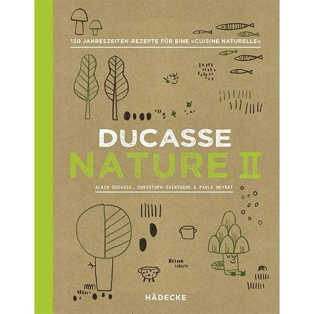 Thumbnail - Ducasse Nature II, Ratgeber von Alain Ducasse, Paule Neyrat, Christophe Saintagne