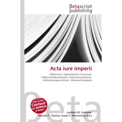 Acta iure imperii, Fachbücher von Lambert M. Surhone, Miriam T. Timpledon, Susan F. Marseken
