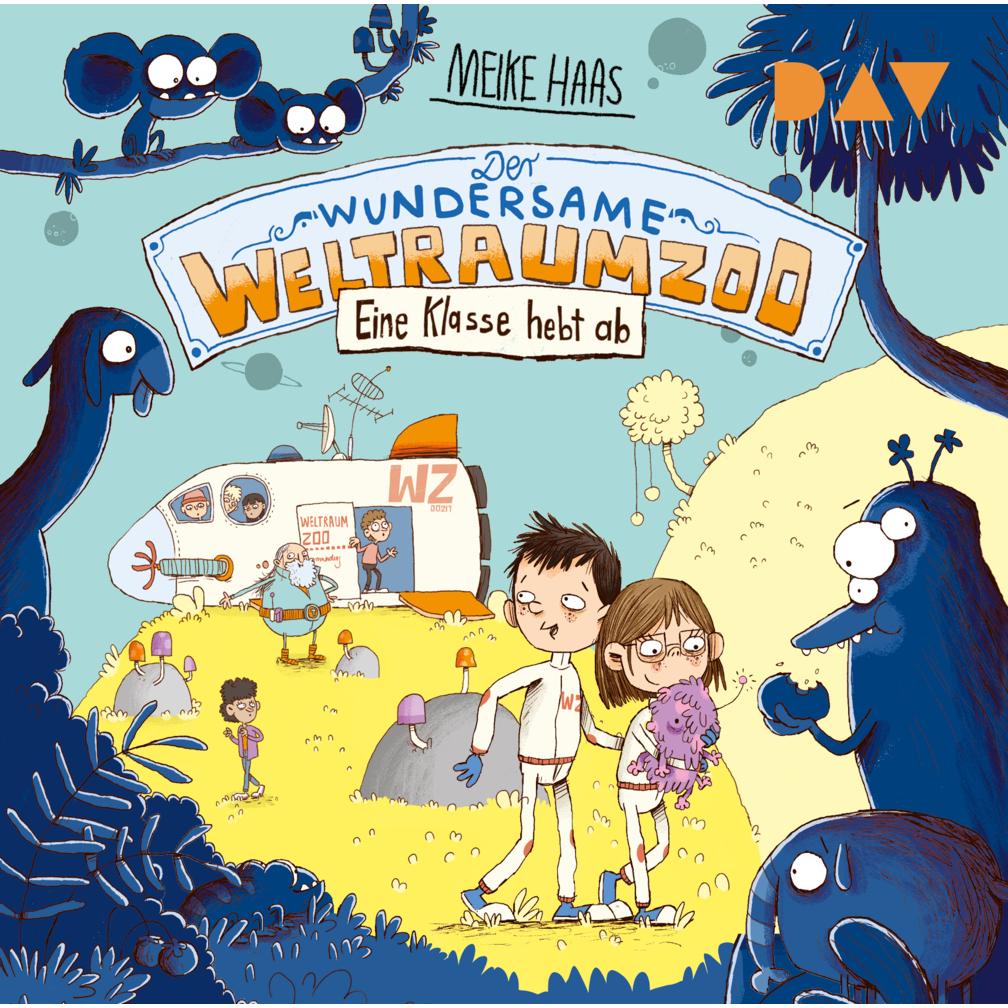 Der wundersame Weltraumzoo – Teil 2: Eine Klasse hebt ab, Hörbücher von Meike Haas
