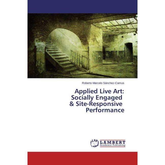 Applied Live Art: Socially Engaged & Site-Responsive Performance, Fachbücher