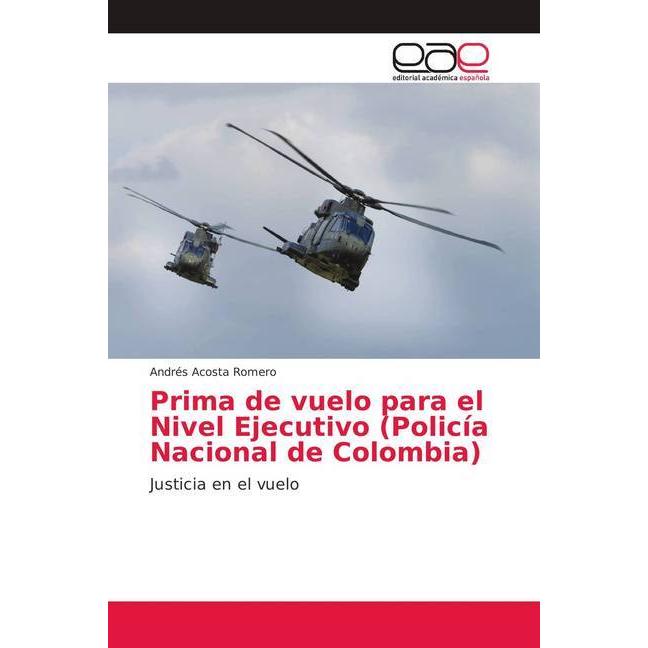 Prima de vuelo para el Nivel Ejecutivo (Policía Nacional de Colombia), Fachbücher von Andrés Acosta Romero
