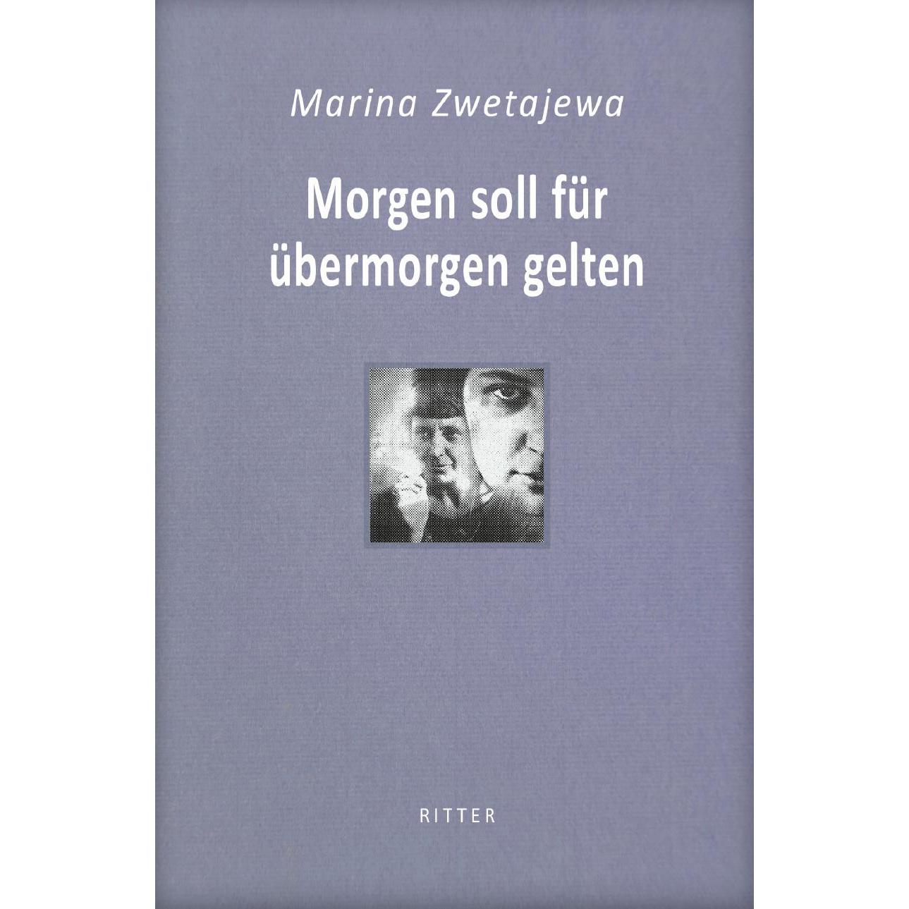Morgen soll für übermorgen gelten / Marina Zwetajewa, Belletristik von Felix Philipp Ingold