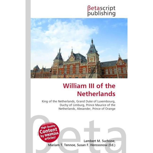 William III of the Netherlands, Fachbücher von Miriam T. Timpledon, Lambert M. Surhone, Susan F. Marseken