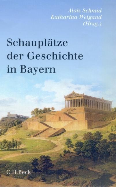 Produktbild Schauplätze der Geschichte in Bayern (Deutsch, Alois Schmid, Katharina Weigand, 2003)