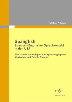 Produktbild Spanglish: Spanisch-Englischer Sprachkontakt in den USA (Deutsch, Kathleen Fritzsche, 2010)