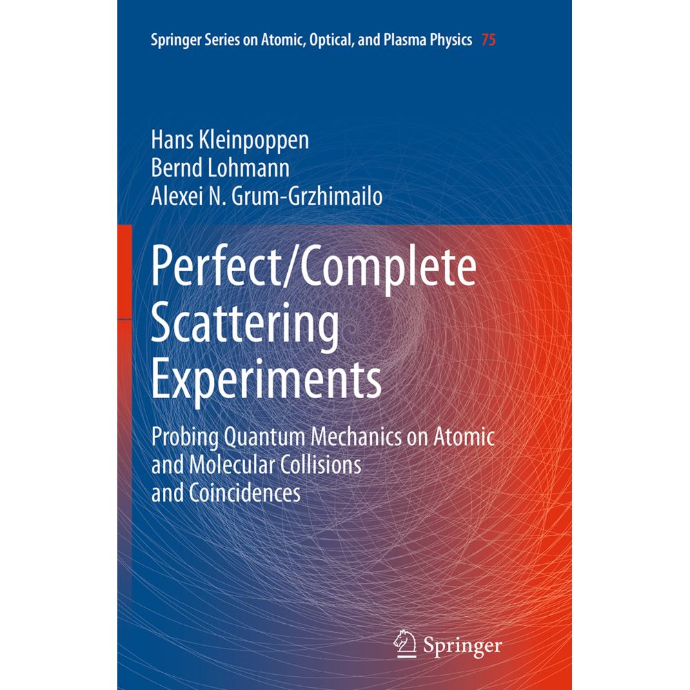 Perfect/Complete Scattering Experiments, Fachbücher von Hans Kleinpoppen, Bernd Lohmann, Alexei N. Grum-Grzhimailo