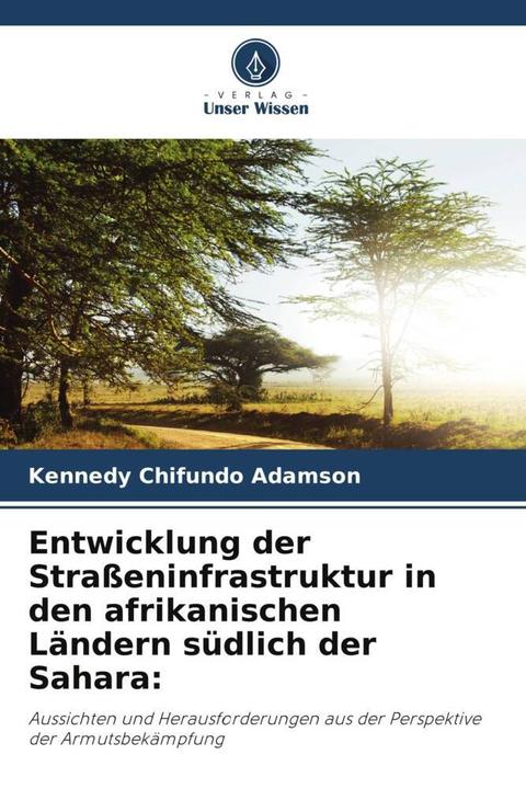 Produktbild Entwicklung der Strasseninfrastruktur in den afrikanischen Ländern südlich der Sahara: (Kennedy Chifundo Adamson, 2024)
