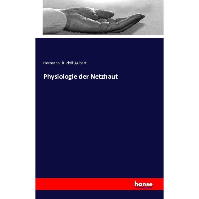 Physiologie der Netzhaut, Fachbücher von Hermann. Rudolf Aubert