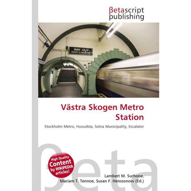 Västra Skogen Metro Station, Fachbücher von Lambert M. Surhone, Mariam T. Tennoe, Susan F. Henssonow
