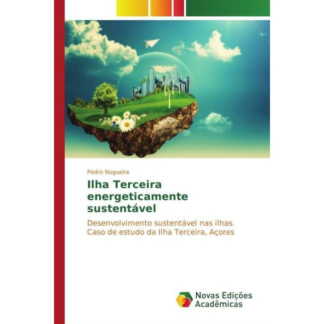 Ilha Terceira energeticamente sustentável, Fachbücher von Pedro Nogueira