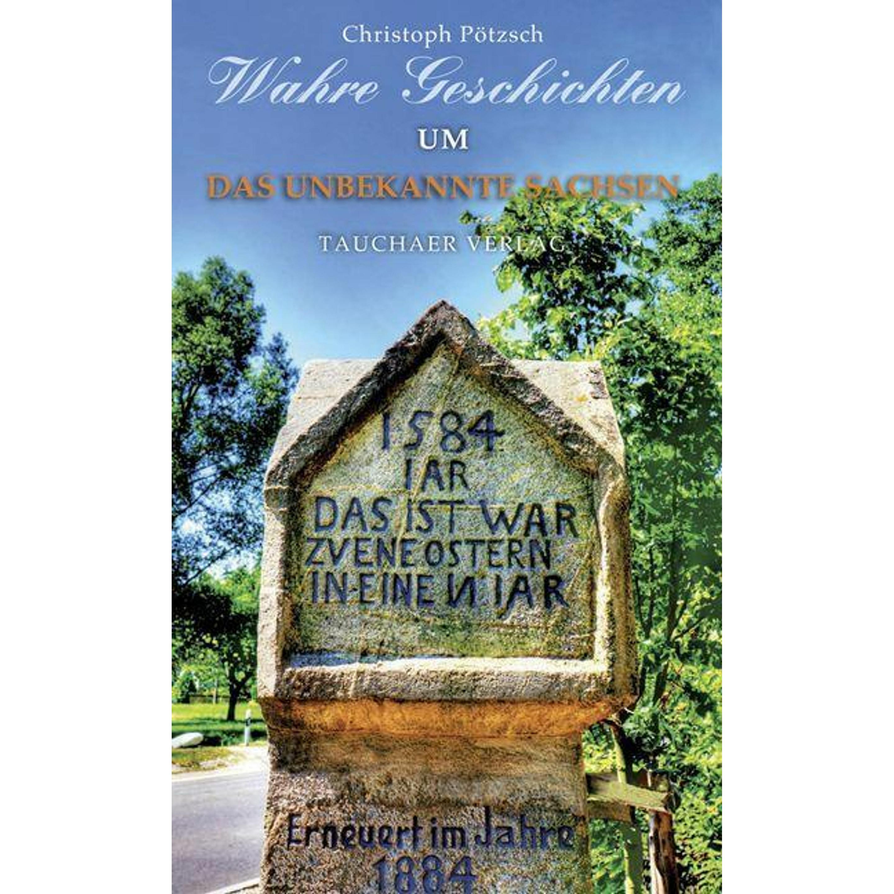 Wahre Geschichten um das unbekannte Sachsen, Fachbücher von Christoph Pötzsch