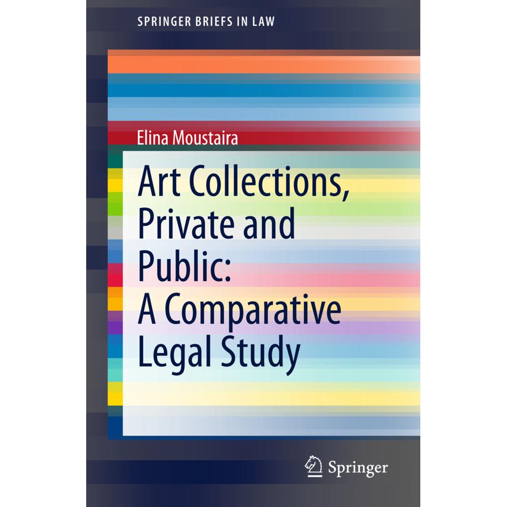 Art Collections, Private and Public: A Comparative Legal Study, Fachbücher von Elina Moustaira
