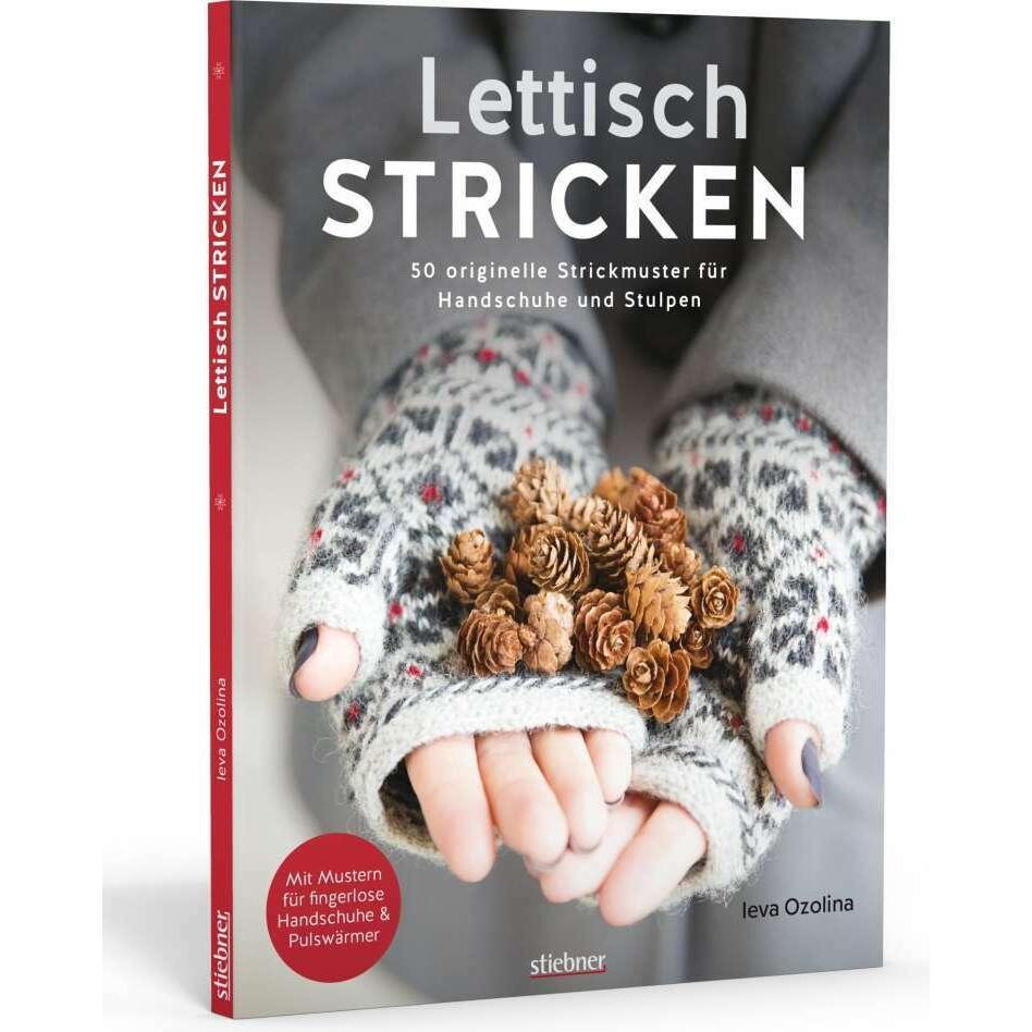 Lettisch stricken. 50 originelle Strickmuster für Handschuhe und Stulpen, Ratgeber von Ieva Ozolina