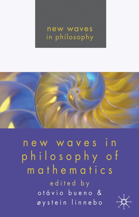 New Waves in Philosophy of Mathematics (O. Bueno, Ø. Linnebo, 2009)