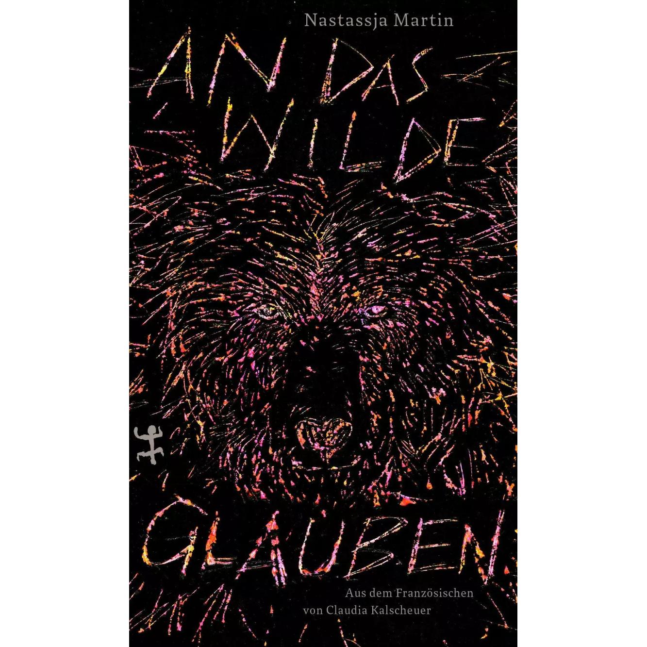 An das Wilde glauben, Belletristik von Claudia Kalscheuer, Nastassja Martin