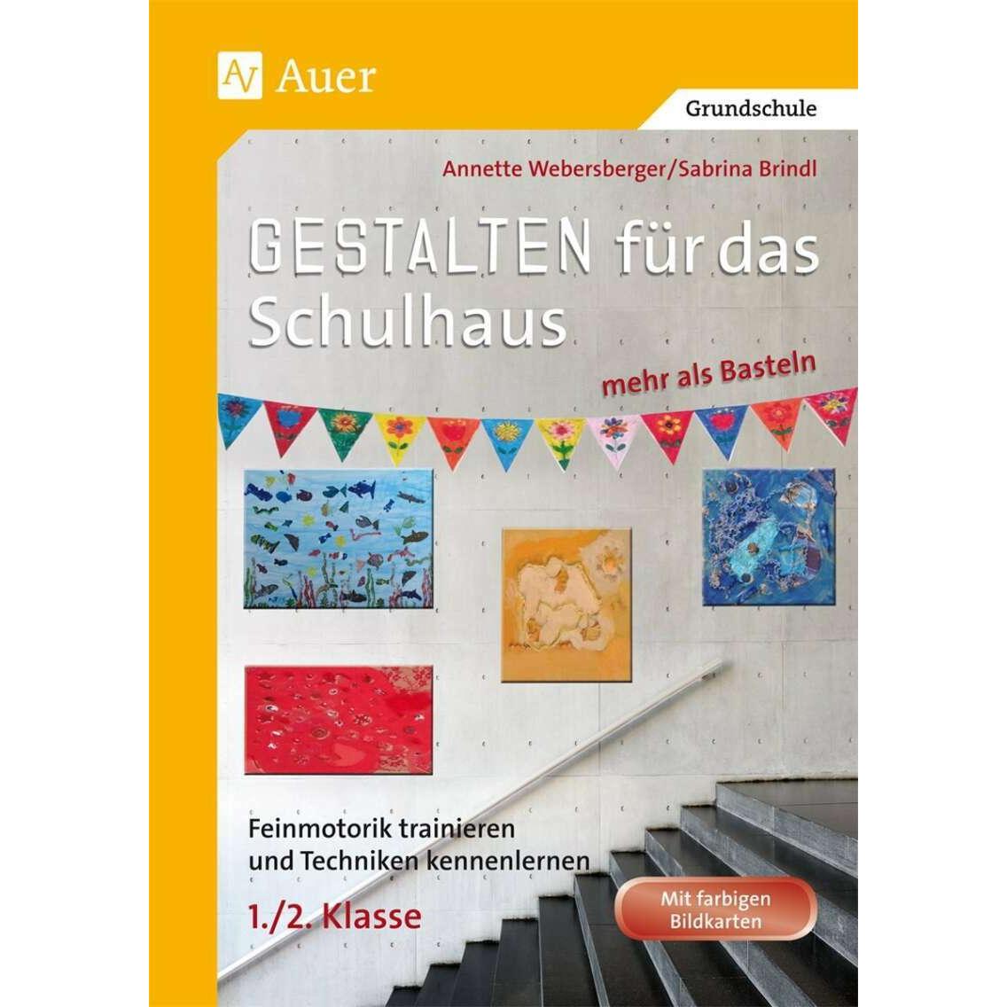 Gestalten für das Schulhaus - mehr als Basteln 1+2, Schulbücher von Annette Webersberger, Sabrina Brindl