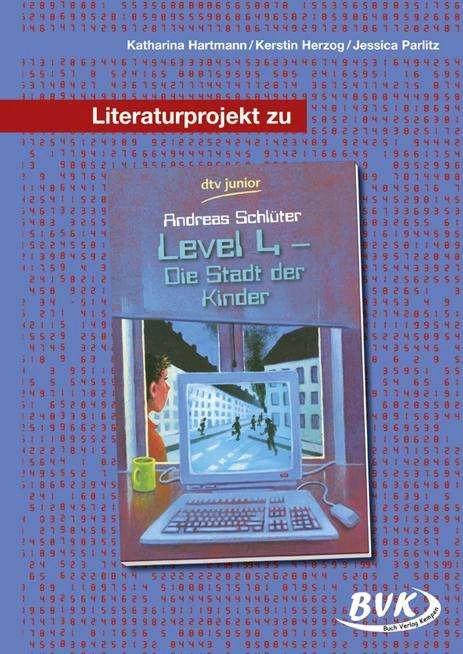 Produktbild Literaturprojekt zu "Level 4 - die Stadt der Kinder" (Deutsch, Jessica Parlitz, Katharina Hartmann, Kerstin Herzog, 2006)