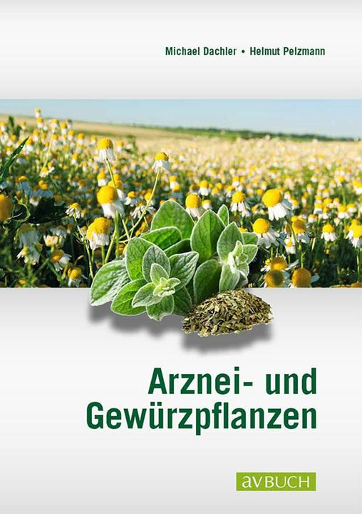 Produktbild Arznei- und Gewürzpflanzen (Deutsch, Helmut Pelzmann, Michael Dachler, 2017)