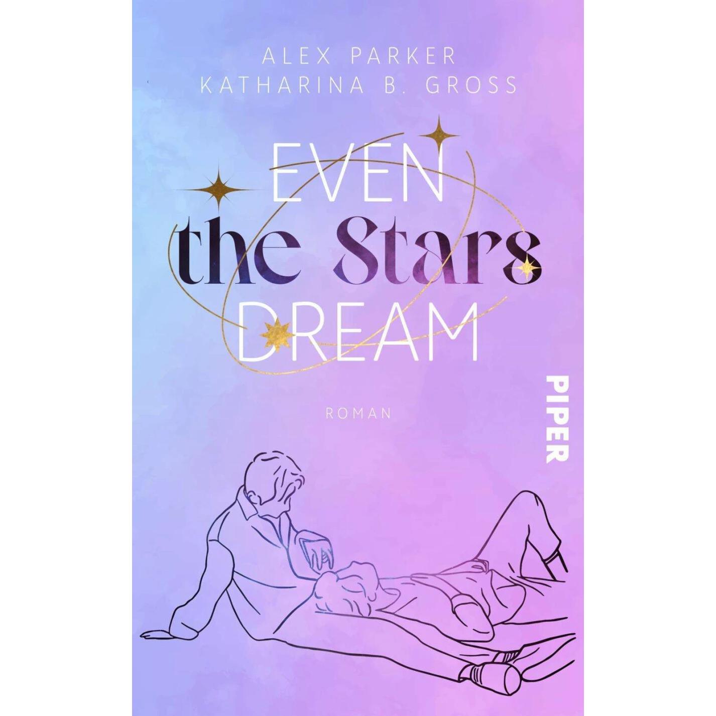 Even the Stars Dream, Belletristik von Alex Parker, Katharina B. Gross