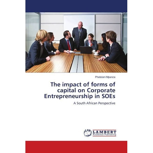 The impact of forms of capital on Corporate Entrepreneurship in SOEs, Fachbücher von Phelelani Mpanza