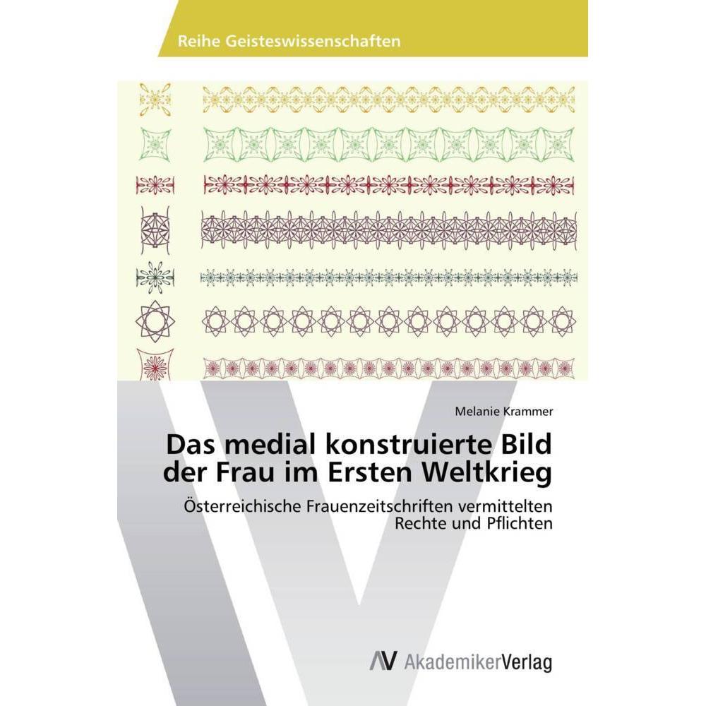 Das medial konstruierte Bild der Frau im Ersten Weltkrieg, Fachbücher von Melanie Krammer