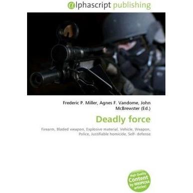 Deadly force, Fachbücher von Agnes F. Vandome, Frederic P. Miller, John McBrewster