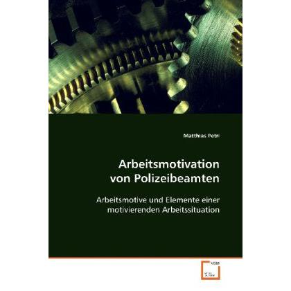 Arbeitsmotivation von Polizeibeamten, Fachbücher von Matthias Petri