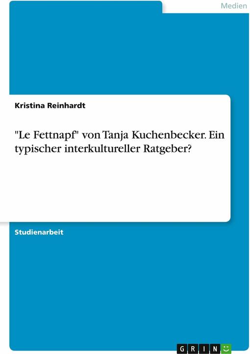 Produktbild Le Fettnapf von Tanja Kuchenbecker. Ein typischer interkultureller Ratgeber? (Deutsch, Kristina Reinhardt, 2016)