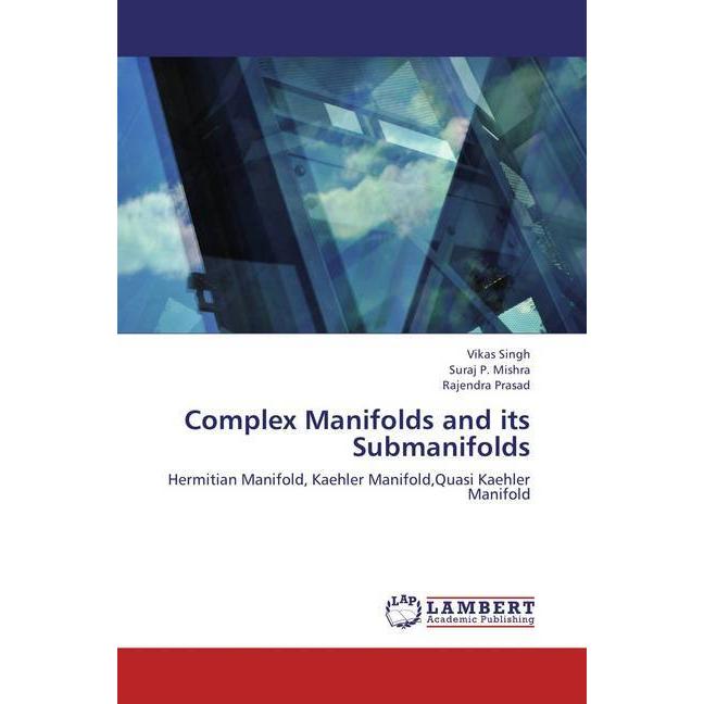 Complex Manifolds and its Submanifolds, Fachbücher von Rajendra Prasad, Vikas Singh, Suraj P. Mishra