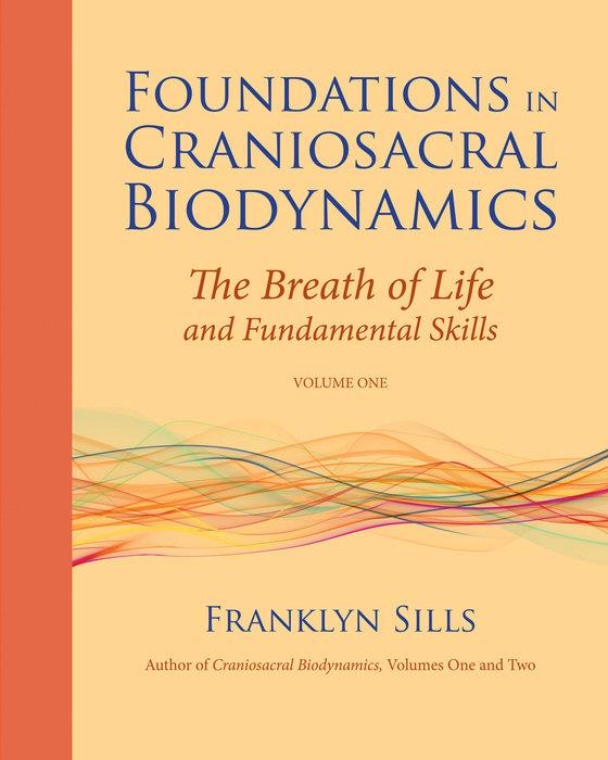 Produktbild Foundations in Craniosacral Biodynamics, Volume One (Englisch, Franklyn Sills, Michael Kern, Cherionna Menzam, 2011)