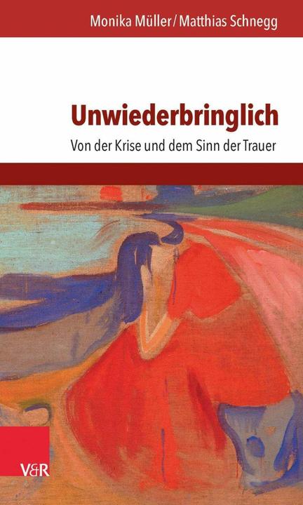 Produktbild Unwiederbringlich (Deutsch, Matthias Schnegg, Monika Müller, 2016)