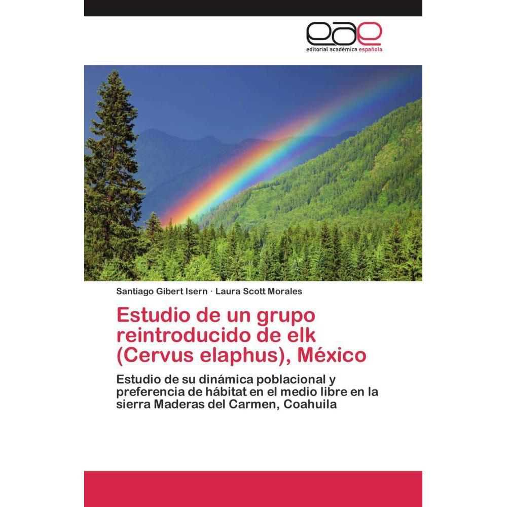 Estudio de un grupo reintroducido de elk (Cervus elaphus), México, Fachbücher von Laura Scott Morales, Santiago Gibert I...