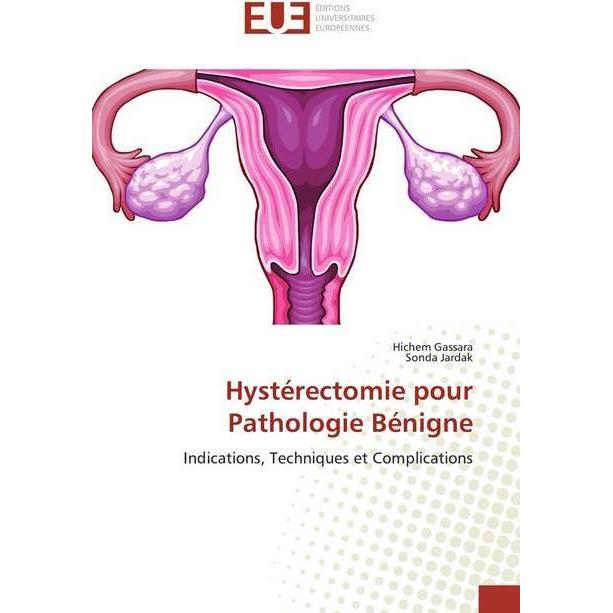 Hystérectomie pour Pathologie Bénigne, Fachbücher von Hichem Gassara, Sonda Jardak