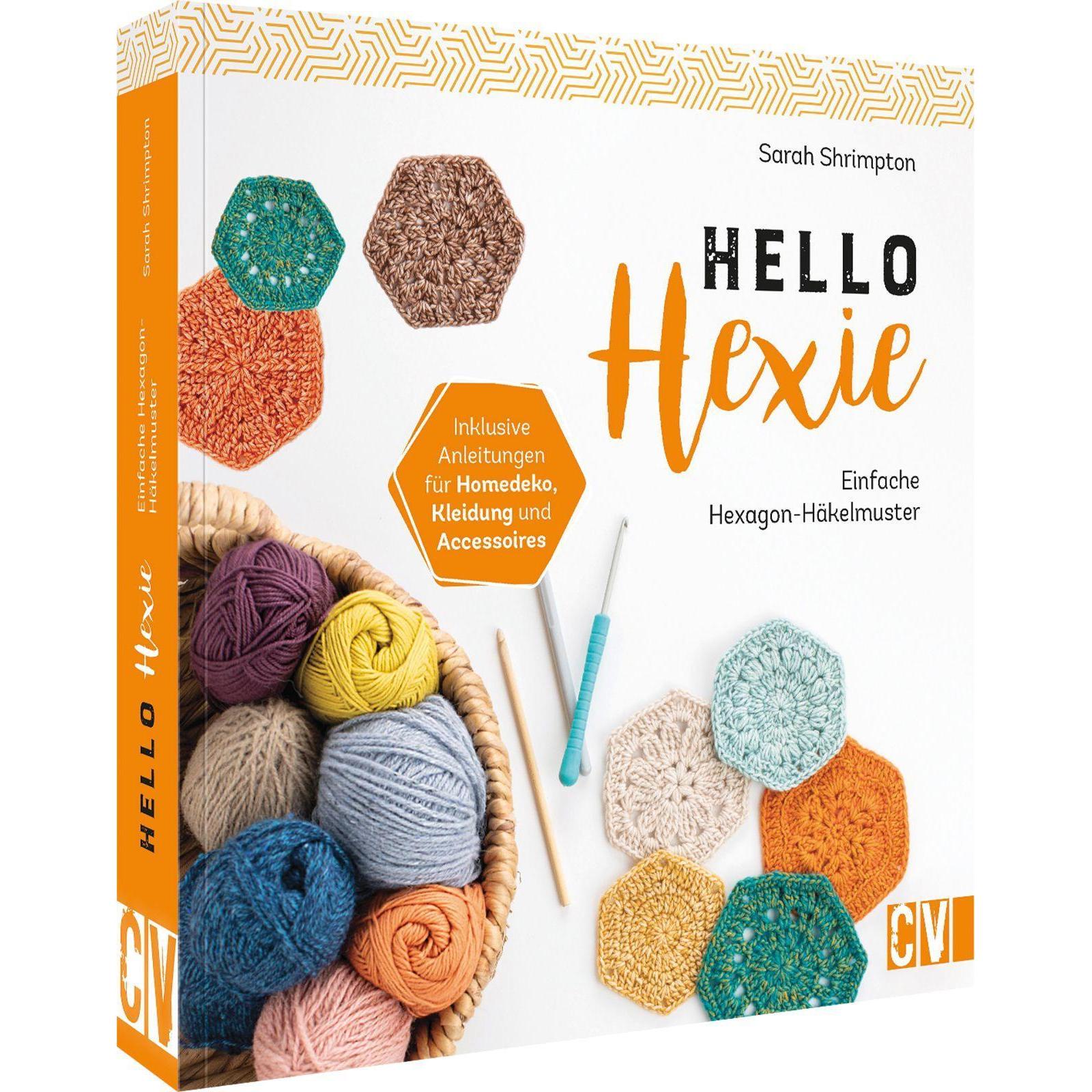 Hello Hexie – Einfache Hexagon-Häkelmuster, Ratgeber von Sarah Shrimpton
