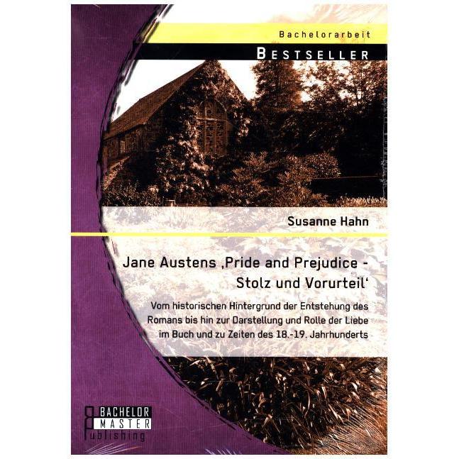 Jane Austens 'Pride and Prejudice - Stolz und Vorurteil': Vom historischen Hintergrund der Entste..., Fachbücher von Sus...