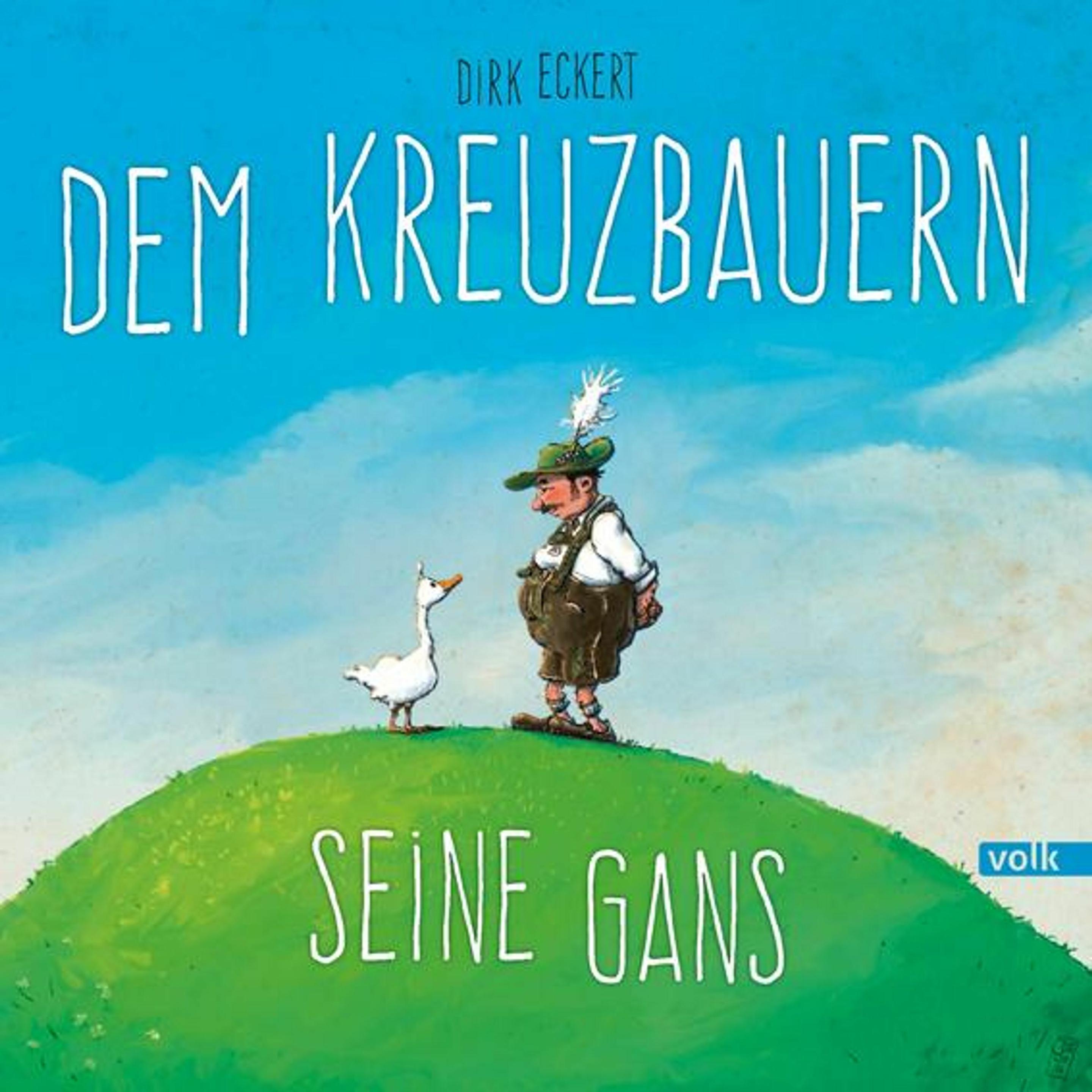 Dem Kreuzbauern seine Gans, Kinderbücher von Dirk Eckert