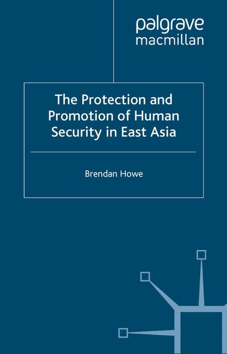Image du produit The Protection and Promotion of Human Security in East Asia (Néerlandais, B. Howe, 2013)