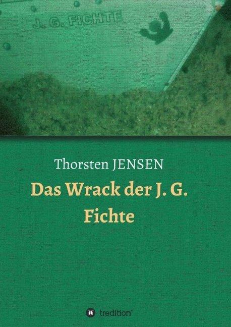 Produktbild Das Wrack der J. G. Fichte (Deutsch, Thorsten Jensen, 2016)