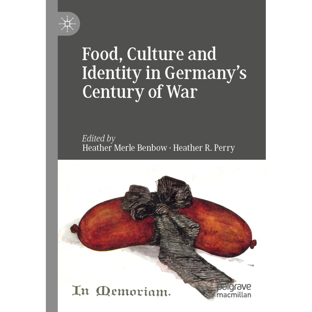 Food, Culture and Identity in Germany's Century of War, Fachbücher von Heather Merle Benbow, Heather R. Perry