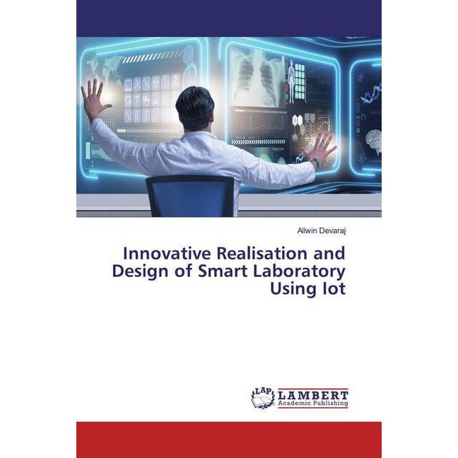 Innovative Realisation and Design of Smart Laboratory Using Iot, Fachbücher von Allwin Devaraj