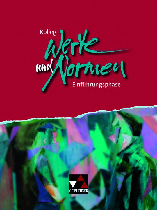 Produktbild Kolleg Werte und Normen. Einführungsphase (Deutsch, Stefanie Winter, Jürn Gottschalk, Benjamin Heil, Marcel Gerlach, Tim Pörschke, Michael Czelinski-Uesbeck, 2019)