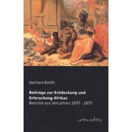Beiträge zur Entdeckung und Erforschung Afrikas, Ratgeber von Gerhard Rohlfs