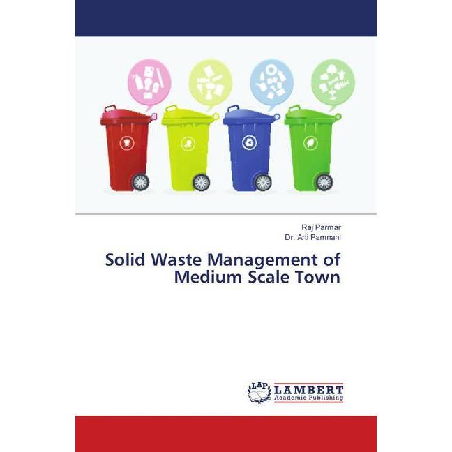 Solid Waste Management of Medium Scale Town, Fachbücher von Arti Pamnani, Raj Parmar