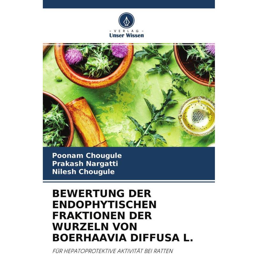 Bewertung Der Endophytischen Fraktionen Der Wurzeln Von Boerhaavia Diffusa L., Fachbücher von Prakash Nargatti, Poonam C...