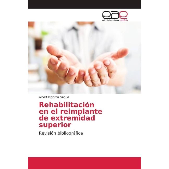 Rehabilitación en el reimplante de extremidad superior, Fachbücher von Albert Bigorda Sague