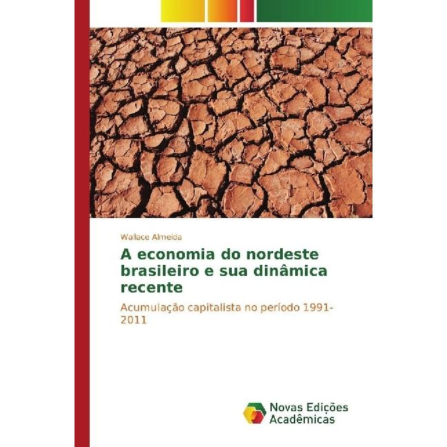 A economia do nordeste brasileiro e sua dinâmica recente, Fachbücher von Wallace Almeida